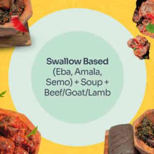 Swallow Based  (Eba, Amala, Semo) + Soup + Beef/Goat/Lamb (Ife)