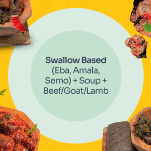 Swallow Based  (Eba, Amala, Semo) + Soup + Beef/Goat/Lamb (Lagos)