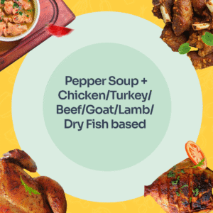 Pepper Soup +  Chicken/Turkey/Beef/Goat/Lamb/Dry Fish based (Ife)