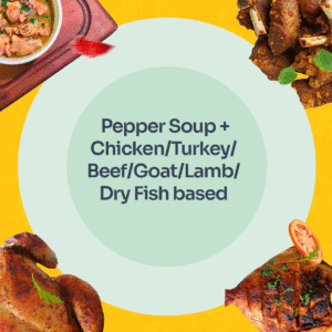 Pepper Soup +  Chicken/Turkey/Beef/Goat/Lamb/Dry Fish based (Lagos)